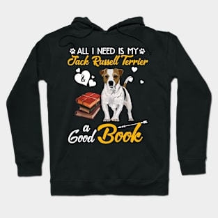 All I need is my Jack Jussell Terrier Hoodie